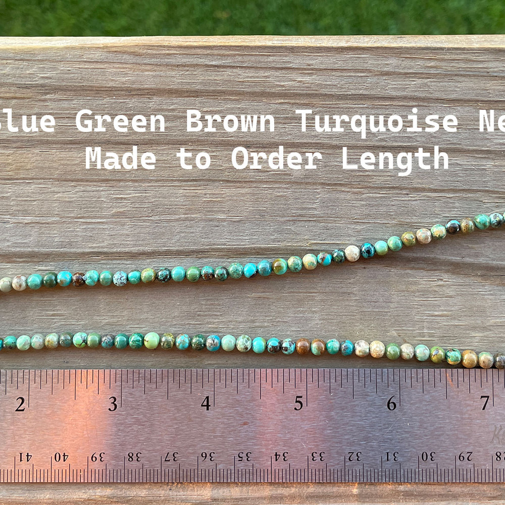 
                      
                        Genuine 4mm Blue Green Brown Turquoise Bead Necklace Made to Order Length
                      
                    